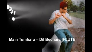 Main Tumhara – Dil Bechara Flute Intro