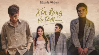 XIN ĐỪNG VÔ TÂM | VAL HUYN x ĐOÀN GIA TUẤN - OFFICIAL M/V