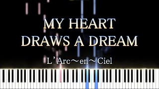 MY HEART DRAWS A DREAM / L'Arc~en~Ciel (piano cover)