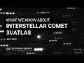 NASA: What We Know About Interstellar Comet 3I/ATLAS