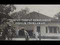 Melawan Lupa - Tempat-Tempat Bersejarah Di Balik Proklamasi