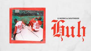 G Herbo & Southside - Huh ( Audio)