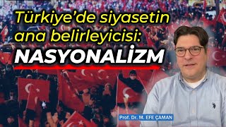 Türkiye’de siyasetin ana belirleyicisi; Nasyonalizm [Mehmet Efe Çaman]