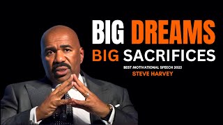 BIG DREAMS NEED BIG SACRIFICES | WORK HARD | Steve Harvey Motivation | Best Personal Development