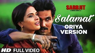 Salamat Video Song | SARBJIT | ORIYA Version By Madhusmita, Abhijeet Mishra