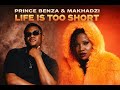 Makhadzi & Prince Benza -life is too short (official audio)
