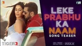 Leke Prabhu Ka Naam Song | Tiger 3, Salman Khan, Katrina Kaif, Arijit sing [lo-fi slowed+reverb ]