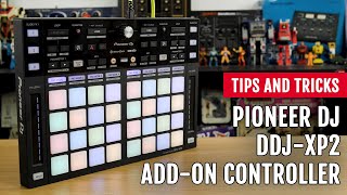 Pioneer DJ DDJ-XP2 Add-On Controller | First Look | Tips and Tricks