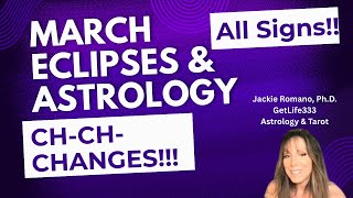 MARCH ECLPISES & ASTROLOGY!! HUGE CHANGES! ALL SIGNS TIME-STAMPED!!