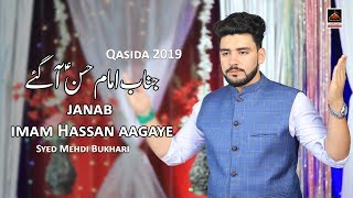 Qasida - Janab e Imam Hassan a.s Aagaye - Syed Mehdi Bukhari - 2019
