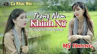 MV Mới - TRỌNG NAM KHINH NỮ - Mỹ Nhung ( Sáng Tác Quang Mạnh ) Trời sinh kiếp má hồng làm chi