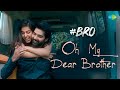 Oh My Dear Brother Video Song | #BRO | Naveen Chandra | Avika Gor