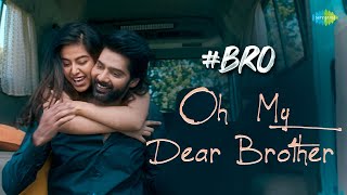 Oh My Dear Brother Video Song | #BRO | Naveen Chandra | Avika Gor