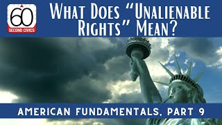 What Does “Unalienable Rights” Mean? American Fundamentals, Part 9