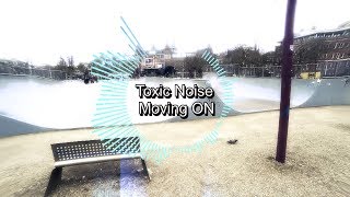 Toxic Noise - Moving ON (Official Music Video)