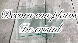 Decorate with glass plates