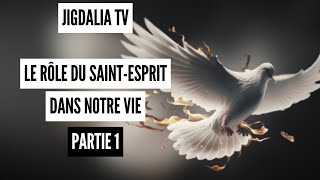 Le rôle du Saint-Esprit dans notre vie - partie 1