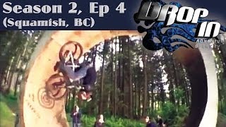 Drop In Season 2 Ep. 4 (Squamish, BC)