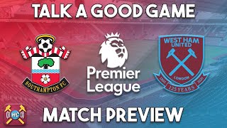 Southampton v West Ham Utd Preview | Talk A Good Game