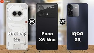Nothing Phone 2a vs Poco X6 Neo vs iQOO Z9