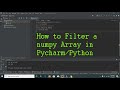 how to filter a numpy array in pycharm/python