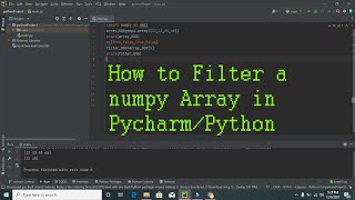 how to filter a numpy array in pycharm/python