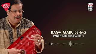 Raga Maru Behag | Pandit Ajoy Chakraborty | Music Today