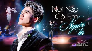 Mashup Nơi Nào Có Em - Người Ta (Live Performance) - Quốc Thiên I ST: Tiên Cookie - Huỳnh Quốc Huy