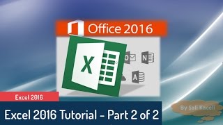 Excel Tutorial 2016: Excel Part 2 of 2 - Intermediate to Advanced Tutorial