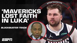 The Mavericks LOST ALL FAITH IN LUKA 🗣️ - Stephen A. reacts to BLOCKBUSTER TRADE | SportsCenter