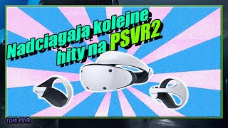 Kolejne Hity Na PSVR2 na które czekamy!!