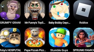 GRUMPY GRAN!,Mr Funny's ToyShop,SPRUNKI FAMILY!,Roblox,Toby's HOSPITAL,Papa Pizza's Pizzeria!