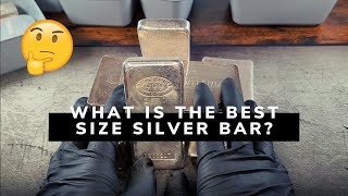What is the best size SILVER bar? For investing, collecting or stacking?