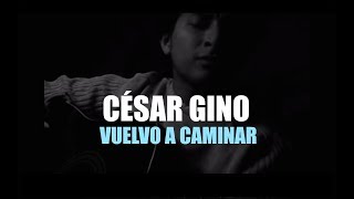 César Gino - Vuelvo a Caminar
