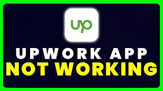 Upwork App Not Working: How to Fix Upwork for Freelancers App Not Working