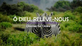 277 - Ô Dieu, relève-nous (voix) | Donnez-lui Gloire | Audréanne Cloutier