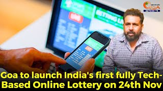 Goa to launch India's first fully Tech-Based Online Lottery on 24th Nov.