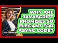 Why Are JavaScript Promises So Elegant For Async Code? - JavaScript Toolkit