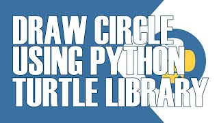 HOW TO DRAW CIRCLE USING PYTHON TURTLE GRAPHICS LIBRARY