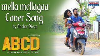 Mella Mellaga Cover Song by Anchor Dileep I ABCD Movie I Madhura Audio