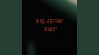 We Will Never Forget