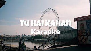 Tu Hai Kahan Karaoke | Unplugged Karaoke | With Lyrics | Trending Song