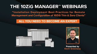10ZiG Manager Webinar – Best Practices for Remote Management & Configuration of Thin & Zero Clients