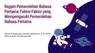 Ragam Pemerolehan Bahasa Pertama; Faktor-Faktor Yang Memengaruhi Pemerolehan Bahasa Pertama