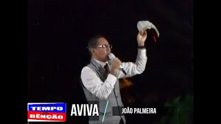 AVIVA JOÃO PALMEIRA - A ÁGUIA FAMINTA - PR. EDILSON FERREIRA