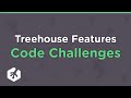 Treehouse Features: Code Challenges