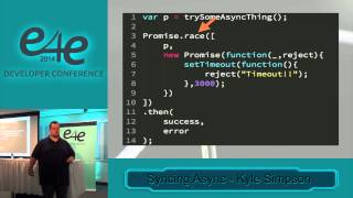 E4E Developer Conf 2014 - Syncing Async by Kyle Simpson