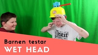 Barnen testar: Wet Head