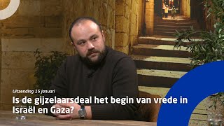 Uitzending 15 januari • Is de gijzelaarsdeal het begin van vrede in Israël en Gaza?