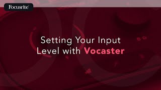 Setting Your Input Level with Vocaster / Focusrite